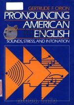 Pronouncing American English:sounds、stress、and intonation   1988  PDF电子版封面  0838426999  Orion、Gertrude F. 