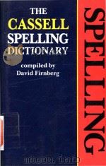 The Cassell spelling dictionary New and expanded edition   1990  PDF电子版封面  0304340154   