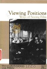 Viewing positions: ways of seeing film   1997  PDF电子版封面  0813521335  Linda Williams 