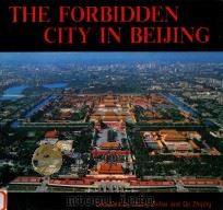 THE FORBIDDEN CITY IN BEIJING   1996  PDF电子版封面  7507206300  ZHENG ZHIHAI AND QU ZHIJING 