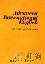 ADVANCED INTERNATIONAL ENGLISH   1989  PDF电子版封面  0304312894  Nick Brieger and Andy Jackson 