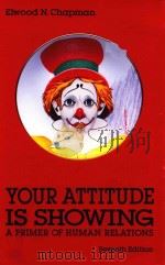 YOUR ATTITUDE IS SHOWING APRIMER OF HUMAN RELATIONS SEVENTH EDITION（1993 PDF版）