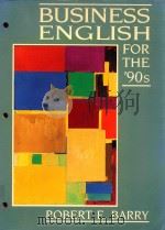 BUSINSS ENGLISH FOR THE '90S   1989  PDF电子版封面  013095506X  ROBERT E.BARRY 