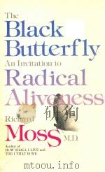 THE BLACK BUTTERFLY AN INVITATION TO RADICAL ALIVENESS   1986  PDF电子版封面  0890874751   