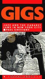 Gigs : jazz and the cabaret laws in New York City   1991  PDF电子版封面  0415904005  Paul Chevigny 