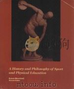 A HISTORY AND PHILOSOPHY OF SPORT AND PHYSICAL EDUCATION FROM THE ANCIENT GREEKS TO THE PRESENT   1993  PDF电子版封面  0697121593  Robert Mechikoff and Steven Es 