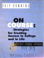 ON COURSE STRATEGIES FOR CREATING SUCCESS IN COLLEGE AND IN LIFE A GUIDED JOURNAL APPROACH   1996  PDF电子版封面  0395738784  SKIP DOWNING 