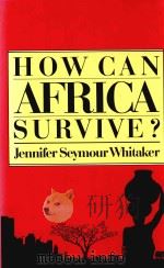 HOW CAN AFRICA SURVIVE（1988 PDF版）