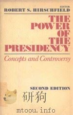 THE POWER OF THE PRESIDENCY CONCEPTS AND CONTROVERSY SECOND EDITION   1973  PDF电子版封面  0202241386  ROBERT S.HIRSCHFIELD 