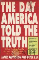 THE DAY AMERICA TOLD THE TRUTH   1991  PDF电子版封面  0134634802  JAMES PATTERSON AND PETER KIM 