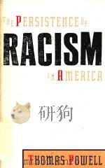 THE PERSISTENCE OF RACISM IN AMERICA   1992  PDF电子版封面  0822630222  Thomas Powell 