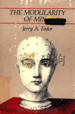 THE MODULARITY OF MIND   1983  PDF电子版封面  0262560259  Jerry A.Fodor 