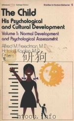 THE CHILD HIS PSYCHOLOGICAL AND CULTURAL DEVELOPMENT VOLUME 1 NORMAL DEVELOPMENT AND PSYCHOLOGICAL A   1971  PDF电子版封面     