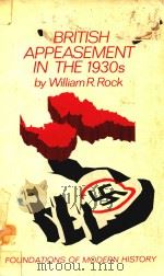 BRITISH APPEASEMENT IN THE 1930S   1977  PDF电子版封面  0393090604  William R.Rock 