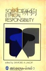 SCIENCE AND ETHICAL RESPONSIBILITY   1980  PDF电子版封面  0201039931  Sanford A.Lakoff 