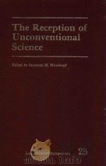 The Reception of unconventional science   1979  PDF电子版封面  0891582975  Mauskopf;Seymour H. 