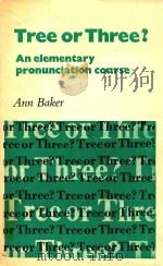 TREE OR TREE AN ELEMENTARY PRONUNCIATION COURSE   1982  PDF电子版封面  0521285801  Ann Baker 