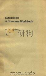Extensionsa grammar workbook   1981  PDF电子版封面  0237506238  G.M.Spankie 