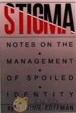Stigma: Notes on the Management of Spoiled Identity   1986  PDF电子版封面  9780671622442;0671622447   