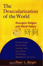 The Desecularization of the World: Resurgent Religion and World Politics   1999  PDF电子版封面  9780802846914;0802846912   