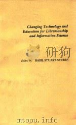 CHANGING TECHNOLOGY AND EDUCATION FOR LIBRARIANSHIP AND INFORMATION SCIENCE   1985  PDF电子版封面  0892325151  BASIL STUART-STUBBS 