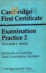CAMBRIDGE FIRST CERTIFICATE EXAMINATION PRACTICE 2 TEACHER'S BOOK   1986  PDF电子版封面  0521339030  University of Cambridge Local 