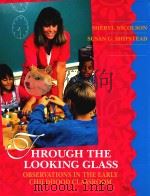 THROUGH THE LOOKING GLASS OBSERVATIONS IN THE EARLY CHILDHOOD CLASSROOM   1994  PDF电子版封面  0023874910  Sheryl Nicolson and Susan G.Sh 