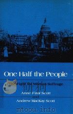 One half the people : the fight for woman suffrage   1982  PDF电子版封面  9780252010118;0252010116  Anne Firor Scott and Andrew Ma 