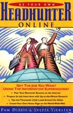 BE YOUR OWN HEADHUNTER ONLINE GET THE JOB YOU WANT USING THE INFORMATION SUPERHIGHWAY   1995  PDF电子版封面  0679761934   