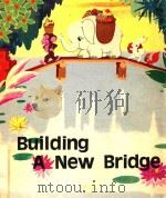 Building A New Bridge   1979  PDF电子版封面    Wan Yun. 