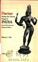 DARSAN SEEING THE DIVINE IMAGE IN INDIA SECOND REVISED AND ENLARGED EDITION   1985  PDF电子版封面  0890120420  Diana L.Eck 