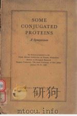 SOME CONJUGATED PROTEINS A SYMPOSIUM   1953  PDF电子版封面    WILLIAM H.COLE 