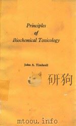 PRINCIPLES OF BIOCHEMICAL TOXICOLOGY   1982  PDF电子版封面  0850662214  JOHN A.TIMBRELL 