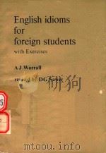 English idioms for foreign studentswith exercises   1975  PDF电子版封面  0582555159  A.J.Worrallrevised by D.G.Sawe 