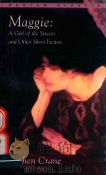 Maggie a girl of the streets and other short fiction   1986  PDF电子版封面  0553213555  By Stephen Crane 