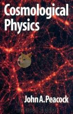 Cosmological physics   1999  PDF电子版封面  0521422701  Peacock;John A. 