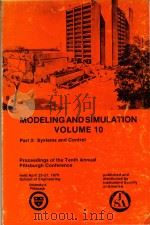 Modeling and Simulation Volume 10 Part 2: Systems and Control Procedings of the Tenth annual pittsbu   1979  PDF电子版封面  876644531   
