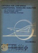 Criteria for low-speed longitudinal handling qualities of transpost aircraft with closedloop flight   1985  PDF电子版封面  9024730988  H.A.Mooij 