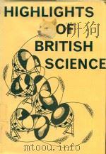 Highlights of British science baesd on the subjects of exhibits arranged for the Jubilee Exhibition   1978  PDF电子版封面  0854031049   