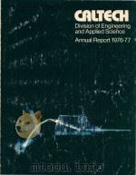 A report for the year 1976-1977 of the Division of Engineering and Applied Science at the California   1977  PDF电子版封面     