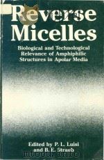 Reverse micelles:biological and technological relevance of amphiphilic structures in apolar media   1984  PDF电子版封面  0306416204  Luisi;P. L.;Straub;B. E.;Europ 