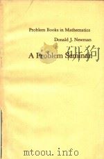 A Problem seminar   1982  PDF电子版封面    Donald J.Newman 