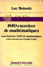 1850 exercices de mathematiques pour l'oral du CAPES de mathematiques et des concours des Grand   1978  PDF电子版封面  2040102930  Luc Moisotte 