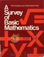 A survey of basic mathematics Fourth Edition   1979  PDF电子版封面  0070599025  Charles Sparks Rees; Fred W.Sp 