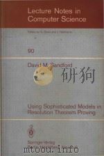 Using sophisticated models in resolution theorem proving   1980  PDF电子版封面  0387102310  Sandford;David M. 