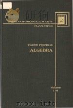 Twelve Papers in Algebra   1983  PDF电子版封面  0821830740   