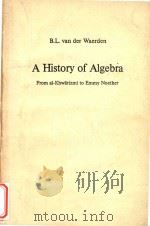 A history of algebra from al-Khwearizmei to Emmy Noether   1985  PDF电子版封面  038713610X  B.L.van der Waerden 