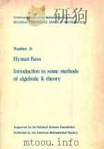 Introduction to some methods of algebraic K-theory   1974  PDF电子版封面  0821816705  Hyman bass. 