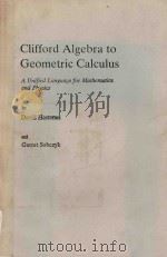 Clifford algebra to geometric calculus : a unified language for mathematics and physics   1984  PDF电子版封面  9027716730   