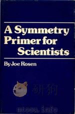 A symmetry primer for scientists   1983  PDF电子版封面  0471876720  Alain Robert 